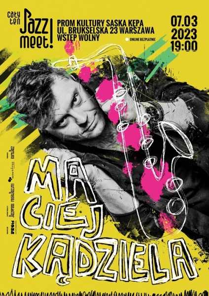 Cały ten JAZZ! MEET! Maciej Kądziela