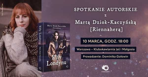 ELFY LONDYNU | Spotkanie autorskie z Martą Dziok-Kaczyńską [Riennaherą]