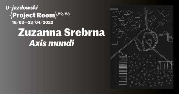 Wystawa „Axis mundi” Zuzanny Srebrnej w Project Roomie