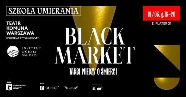 Black Market: Targi wiedzy o śmierci | Instytut Dobrej Śmierci x Komuna Warszawa