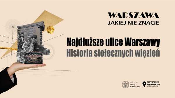 Spotkanie „Najdłuższe ulice Warszawy. Historia stołecznych więzień” z cyklu „Warszawa, jakiej nie znacie”