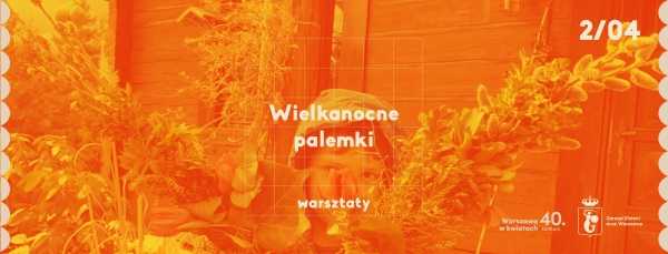 Warsztaty Warszawa w kwiatach | wielkanocne palemki