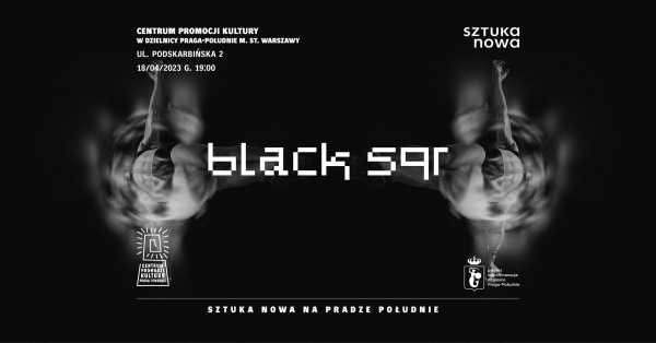 Sztuka Nowa na Pradze Południe: Black SQR reż. Dawid Żakowski