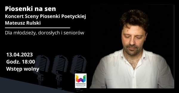 PIOSENKI NA SEN - Koncert Sceny Piosenki Poetyckiej - Mateusz Rulski