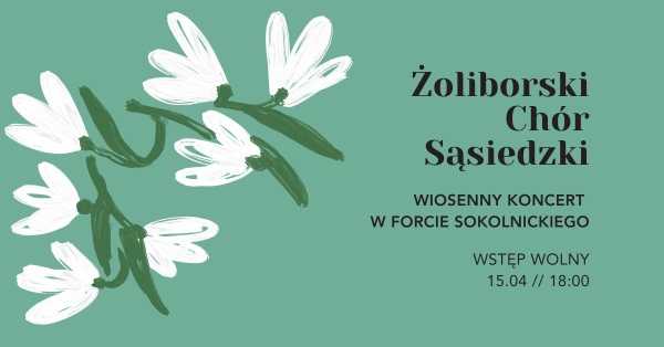 Żoliborski Chór Sąsiedzki: Wiosenny koncert w Forcie Sokolnickiego