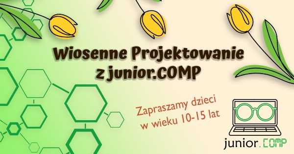 Wiosenne projektowanie z junior.COMP