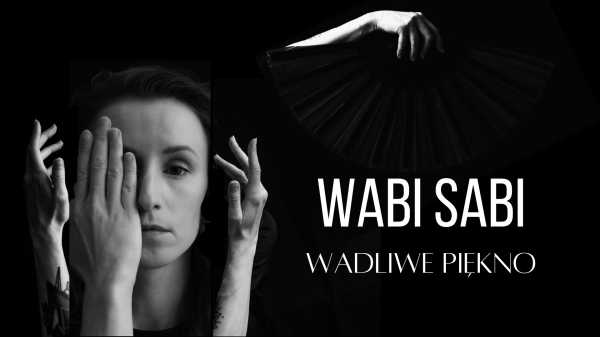 Spektakl taneczny | WABI SABI – Wadliwe Piękno