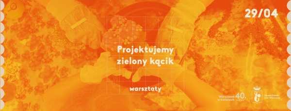 Warsztaty #WarszawawKwiatach | Projektujemy zielony kącik