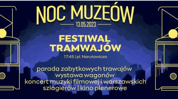 Noc Muzeów - Festiwal Tramwajów 