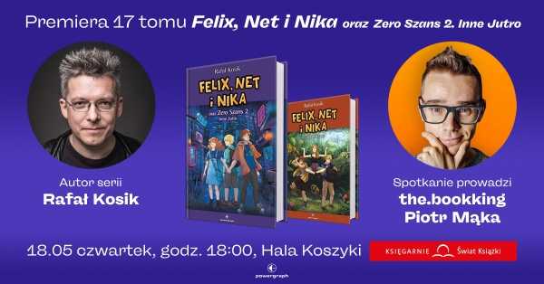 Premiera „Felix, Net i Nika oraz Zero Szans 2. Inne Jutro”. Spotkanie z Rafałem Kosikiem