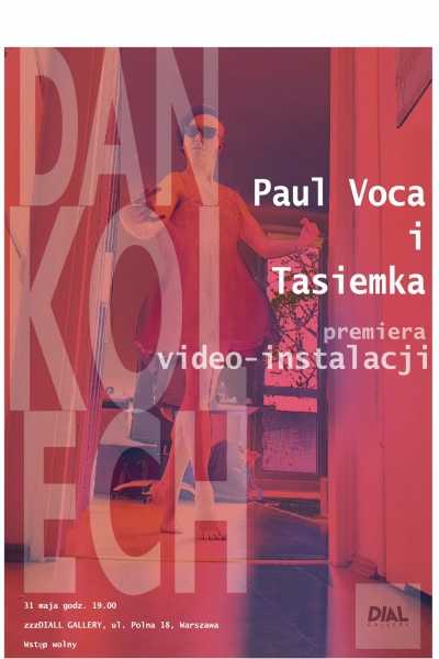 DANKOLECH | Paul Voca i Tasiemka | premiera video-instalacji w DIALL Gallery