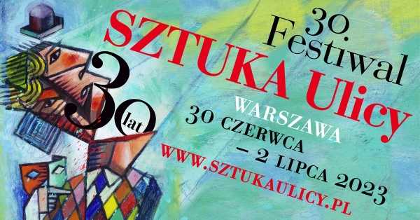 30. Festiwal Sztuka Ulicy