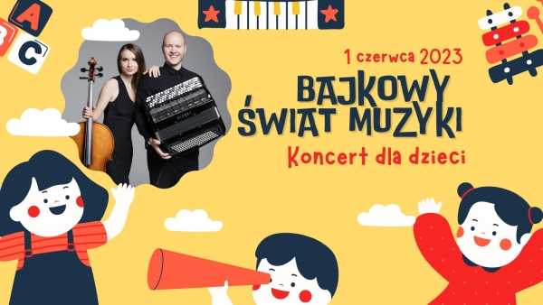 Bajkowy świat muzyki - koncert dla dzieci | Dzień Dziecka z Żoliborskim Domem Kultury