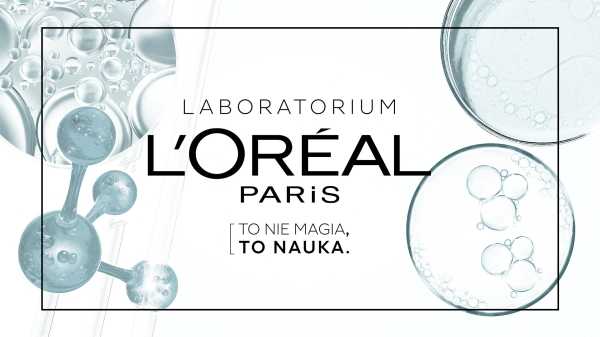 Laboratorium L’Oréal Paris | To nie magia, to nauka