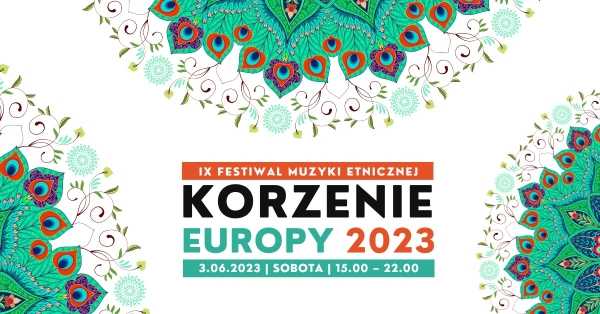IX Festiwal Muzyki Etnicznej KORZENIE EUROPY 2023
