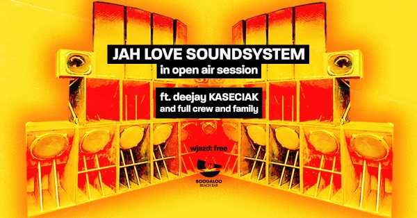 JAH LOVE SOUNDSYSTEM | ft. deejay KASECIAK