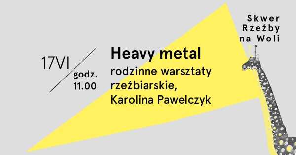Skwer Rzeźby: Heavy Metal dla rodzin | Karolina Pawelczyk
