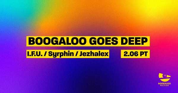BOOGA GOES DEEP: I.F.U. | Syrphin | Jezhalex