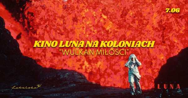 “Wulkan miłości” | Kino Luna na koloniach w Letnisku