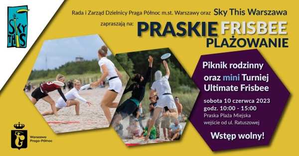 Praskie Frisbee Plażowanie - Piknik rodzinny oraz miniTurniej beach ultimate
