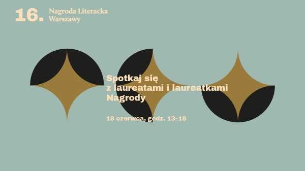 16. Nagroda Literacka m.st. Warszawy | Cykl spotkań z laureatkami i laureatami 