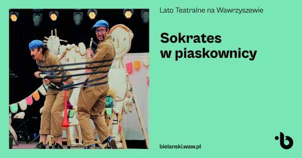 Lato Teatralne na Wawrzyszewie | Sokrates w piaskownicy | Teatr Małe Mi
