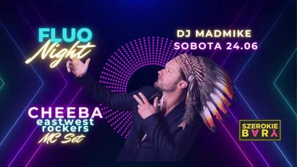 FLUO Night - CHEEBA MC / DJ MadMike