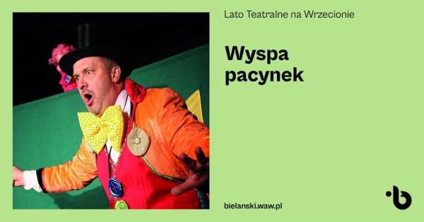 Lato teatralne na Wrzecionie | Wyspa Pacynek | Teatr pod Orzełkiem