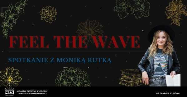 “Feel The Wave” - spotkanie z Moniką Rutką