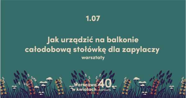 Warsztaty #Warszawawkwiatach | balkonowa stołówka dla zapylaczy