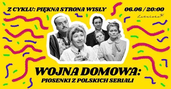 Wojna Domowa: Piosenki z Polskich Seriali | Piękna Strona Wisły