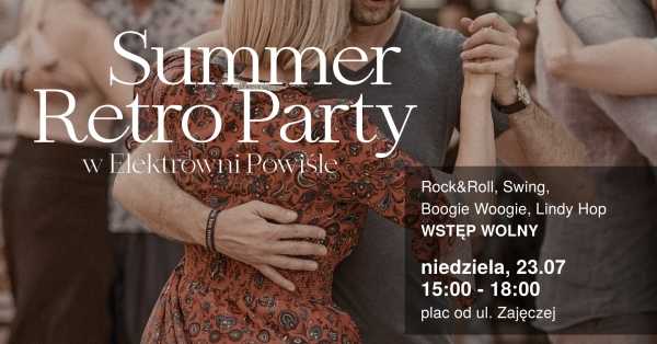 Summer RETRO Party w Elektrowni Powiśle!