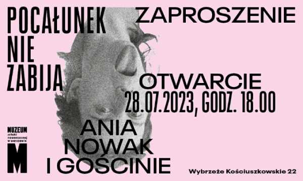 Otwarcie wystawy. „Pocałunek nie zabija. Ania Nowak i gościnie”
