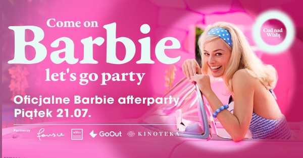 Come on Barbie, lets go party | Oficjalne Barbie afterparty