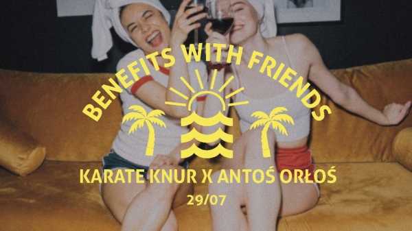 Benefits With Friends | Karate Knur x Antoś Orłoś