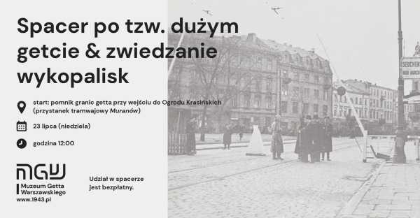 Spacer po tzw. dużym getcie & zwiedzanie wykopalisk przy dawnej Miłej 18