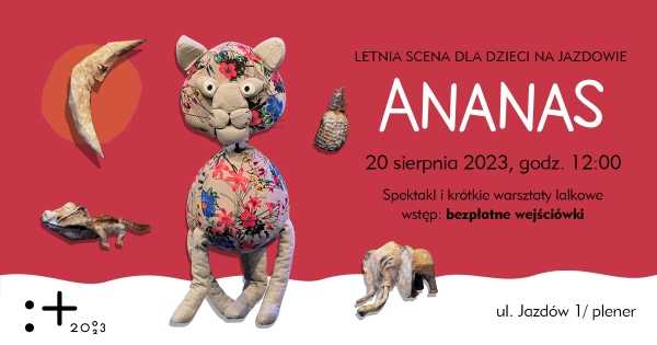 Letnia scena dla dzieci na Jazdowie | „Ananas” - pokaz spektaklu i warsztaty