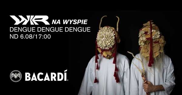 DENGUE DENGUE DENGUE - WIR NA WYSPIE