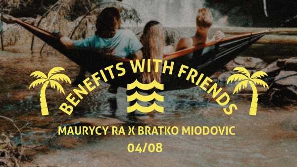 Benefits With Friends | Maurycy Ra x Bratko Miodovic