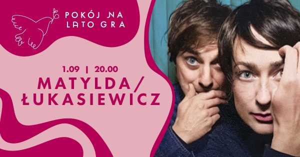 Pokój na lato gra | Koncert Matylda / Łukasiewicz