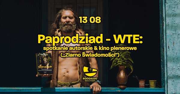 Paprodziad - WTE: spotkanie autorskie & kino plenerowe „Ziarno Świadomości"