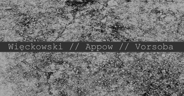 Więckowski // Appow // Vorsoba