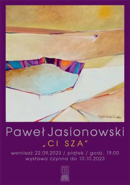 Wystawa „Ci Sza” | Paweł Jasionowski
