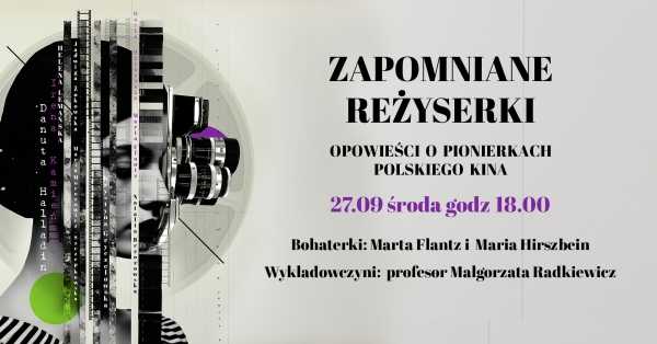 ZAPOMNIANE REŻYSERKI. Opowieści o pionierkach polskiego kina | Marta Flantz i Maria Hirszbein