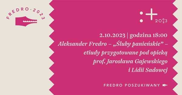 Fredro poszukiwany | „Śluby panieńskie” – etiudy przygotowane pod opieką prof. Jarosława Gajewskiego