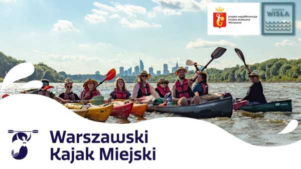 Warszawski Kajak Miejski 2023 – spływy Wisłą