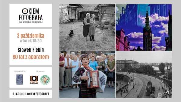 Okiem Fotografa na Podskarbińskiej: 60 lat fotografowania | Sławomir Fiebig