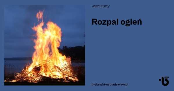 Warsztaty survivalowe: Rozpal ogień