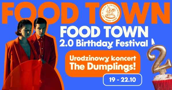2. Urodziny Food Town - Festiwal smaków, muzyki i koktajli!