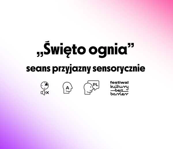 "Święto ognia"- seans przyjazny sensorycznie 